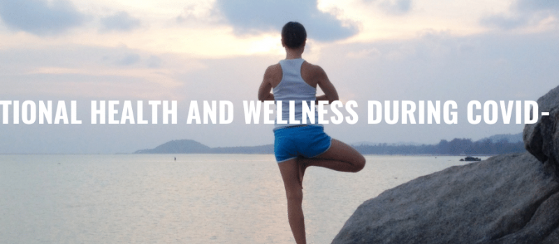 Emotional health and wellness during COVID-19