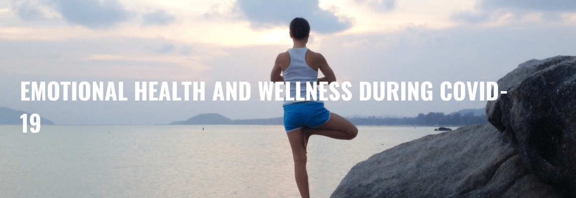 Emotional health and wellness during COVID-19